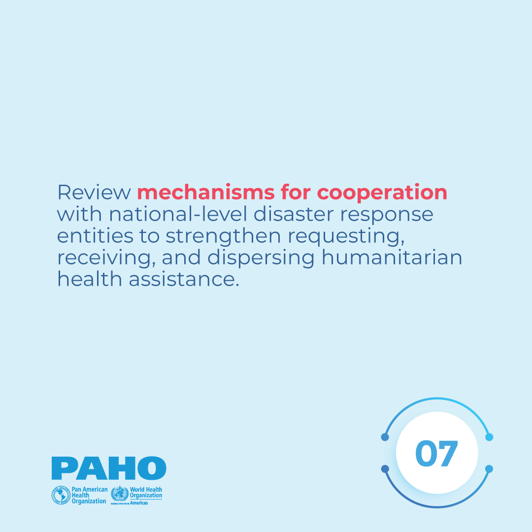 Review mechanisms for cooperation with national-level disaster response entities to strengthen requesting, receiving, and dispersing humanitarian health assistance. 